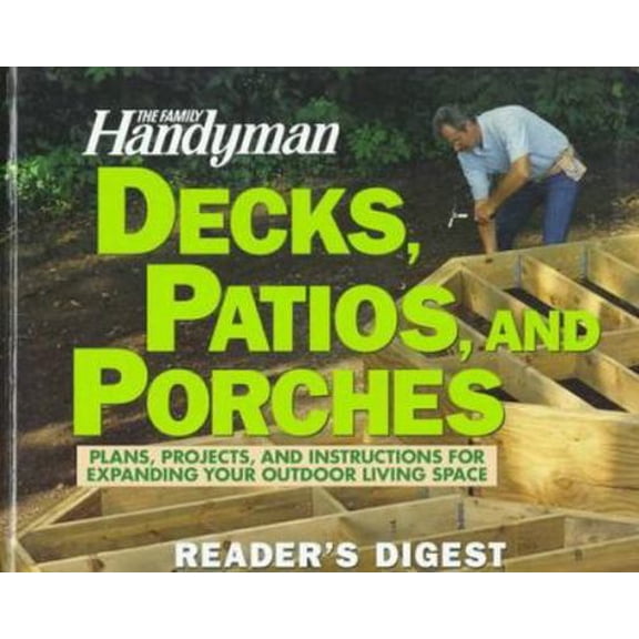 Pre-Owned The Family Handyman: Decks, Patios, and Porches (Hardcover) 0895778521 9780895778529