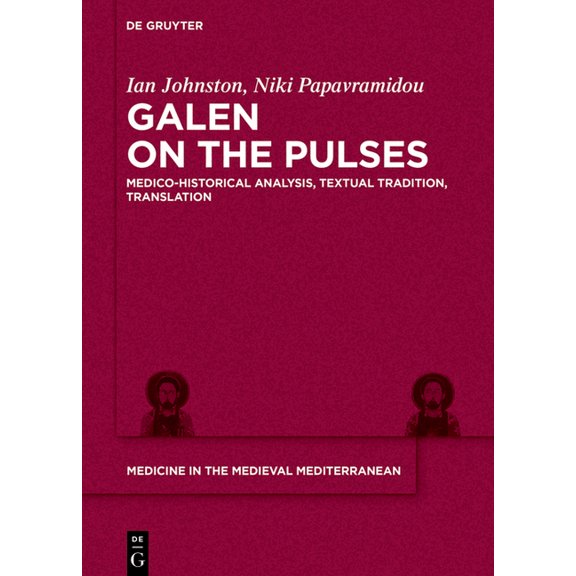 Medicine in the Medieval Mediterranean Galen on the Pulses: Medico-Historical Analysis, Textual Tradition, Translation, Book 10, (Hardcover)