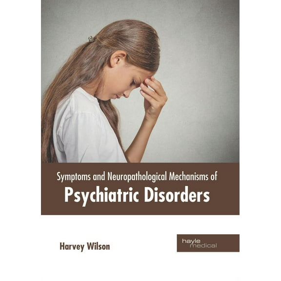Symptoms and Neuropathological Mechanisms of Psychiatric Disorders, (Hardcover)