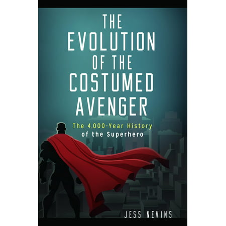 The Evolution of the Costumed Avenger (Hardcover)