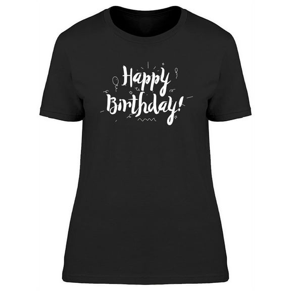 Happy Birthday Inscription T-Shirt Women -Image by Shutterstock, Female Medium