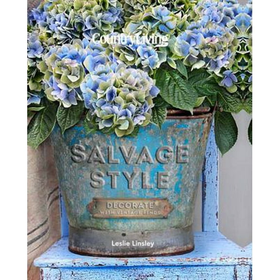 Pre-Owned Country Living Salvage Style: Decorate with Vintage Finds (Hardcover) 1588169286 9781588169280