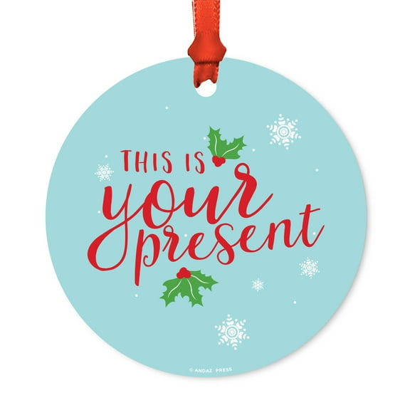 Funny Round Metal Christmas Ornament, This Is Your Present, Includes Ribbon and Gift Bag
