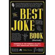 The Best Joke Book (Period) : Hundreds of the Funniest, Silliest, Most Ridiculous Jokes Ever (Hardcover)