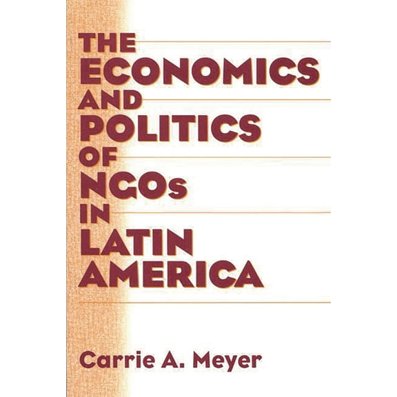 The Economics and Politics of NGOs in Latin America, (Paperback)