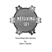 Netliving 101: Networking Life's Journey, (Paperback)