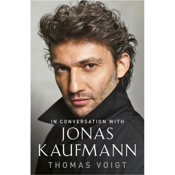 Jonas Kaufmann: In Conversation with (Paperback)