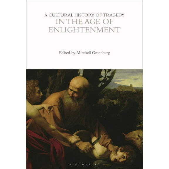 Cultural Histories: A Cultural History of Tragedy in the Age of Enlightenment (Paperback)