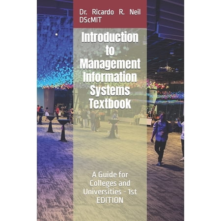 Introduction to Management Information Systems Textbook -: A Guide for Colleges and Universities - 1 EDITION, (Paperback)