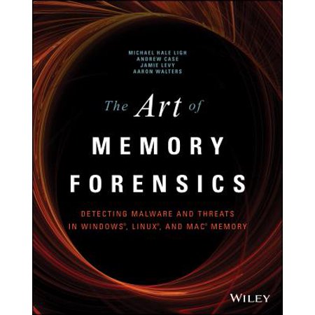 The Art of Memory Forensics : Detecting Malware and Threats in Windows, Linux, and Mac (Best Way To Remove Malware From Windows 7)