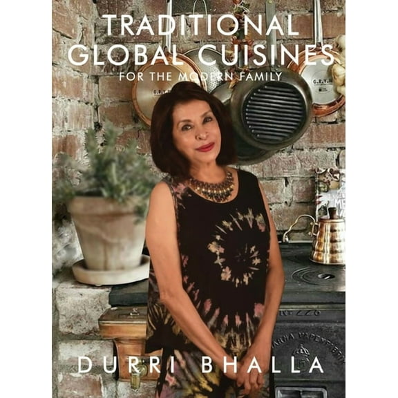 Traditional Global Cuisines: For The Modern Family, (Hardcover)