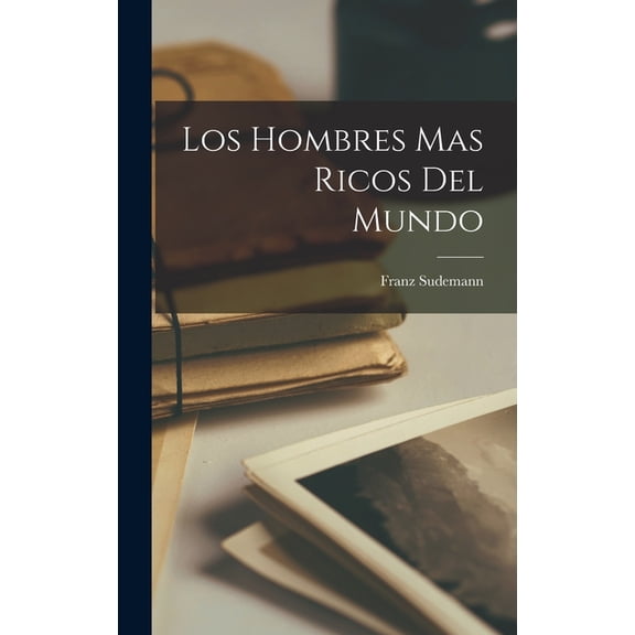 Los hombres mas ricos del mundo (Hardcover)