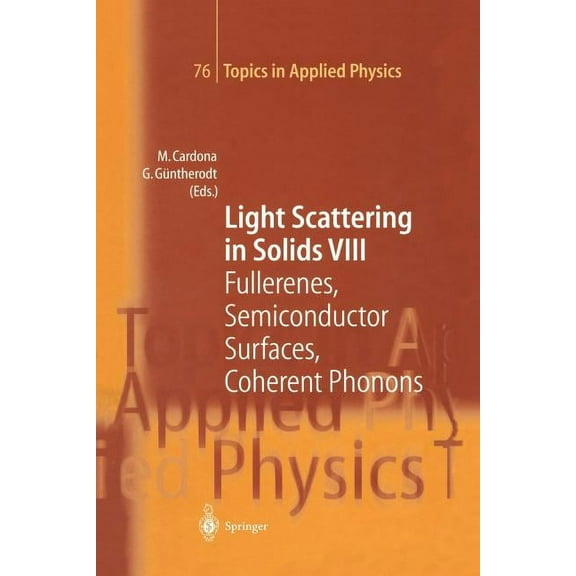 Topics in Applied Physics Light Scattering in Solids VIII: Fullerenes, Semiconductor Surfaces, Coherent Phonons, Book 76, (Paperback)