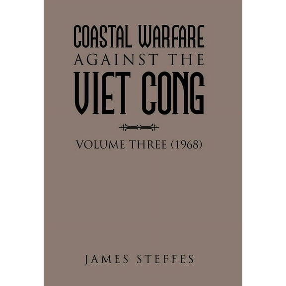 Coastal Warfare Against the Viet Cong: Volume Three (1968) (Hardcover)