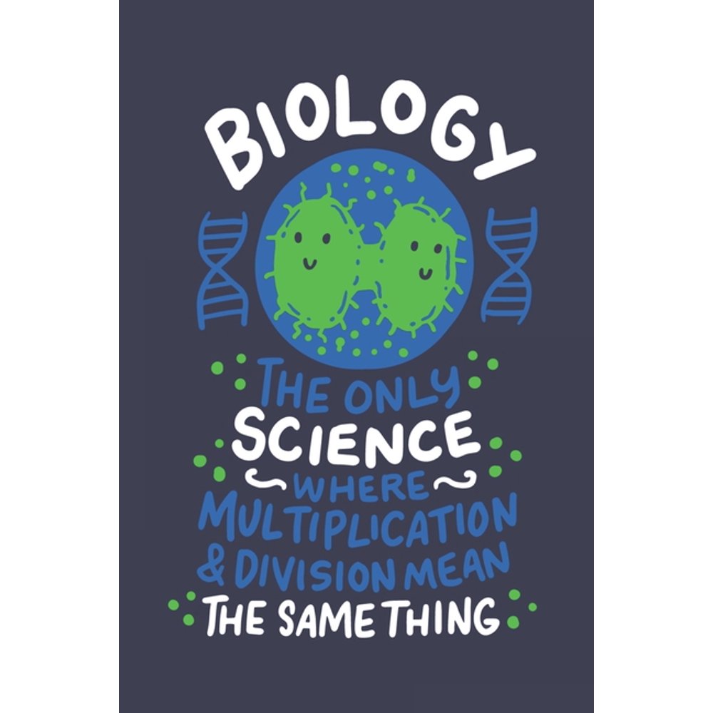 Biology The Only Science Where Multiplication & Division Mean The Same