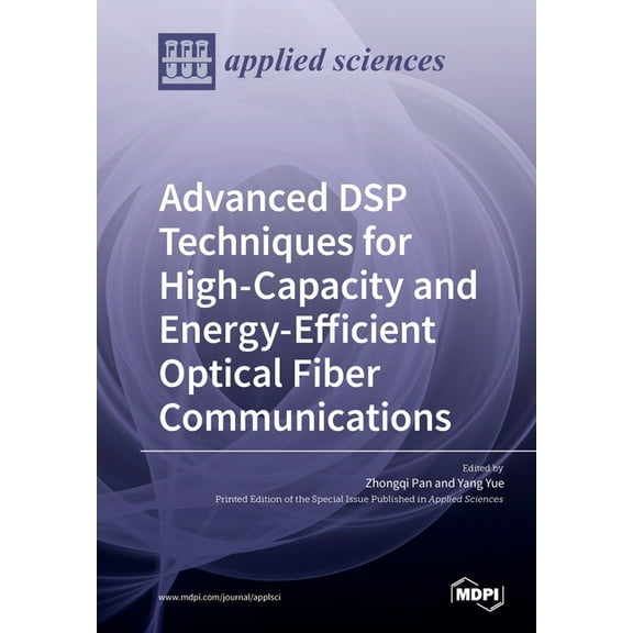 Advanced DSP Techniques for High-Capacity and Energy-Efficient Optical Fiber Communications, (Paperback)