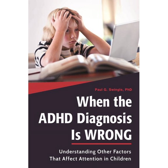 When the ADHD Diagnosis Is Wrong: Understanding Other Factors That Affect Attention in Children, (Hardcover)