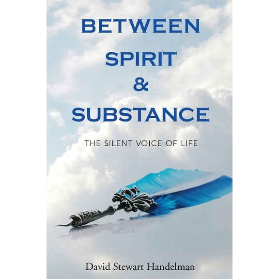 Between Spirit and Substance: The Silent Voice of Life, (Paperback)