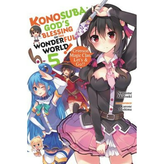 Pre-Owned Konosuba: God's Blessing on This Wonderful World!, Vol. 5 (Light Novel): Crimson Magic Clan, Let's & Go!! (Paperback) 0316468789 9780316468787