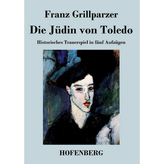 Die Jüdin von Toledo : Historisches Trauerspiel in fünf Aufzügen (Paperback)