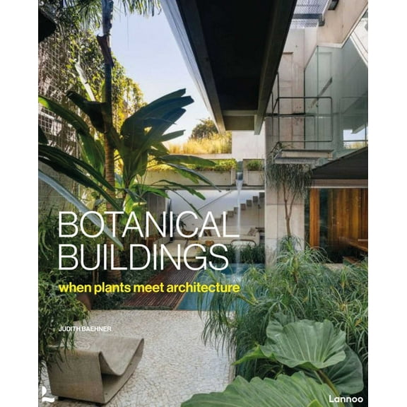 Botanical Buildings: When Plants Meet Architecture, (Hardcover)