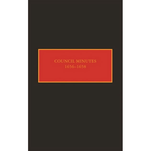 New Netherland Documents Council Minutes, 1656-1658, (Hardcover)