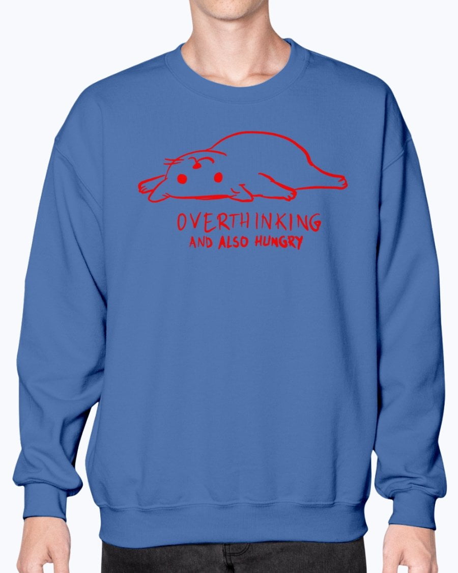 overthinking and also hungry sweatshirt