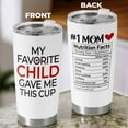 thumbnail image 2 of My Favorite Child Gave Me This Cup 20Oz Coffee Insulated Tumbler, Mothers Day Birthday Gifts For Mom Grandma Wife From Daughter Son Kids, Birthday Presents For Mother Wife, New Mom Gifts, 2 of 6