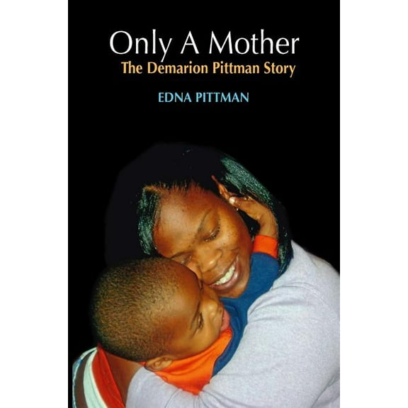 Only A Mother: The Demarion Pittman Story