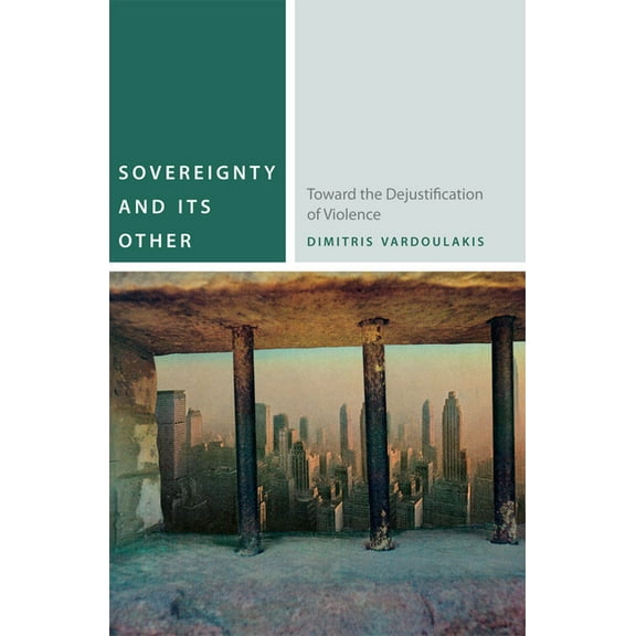 Commonalities: Sovereignty and Its Other: Toward the Dejustification of Violence (Paperback)