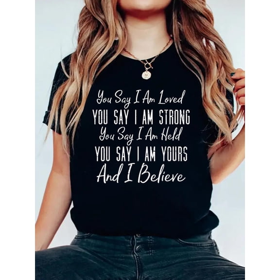 100% Cotton You Say I Am Loved God Jesus Faith Religious Christian Gift T-Shirt Women's Graphic Tee Casual Tops