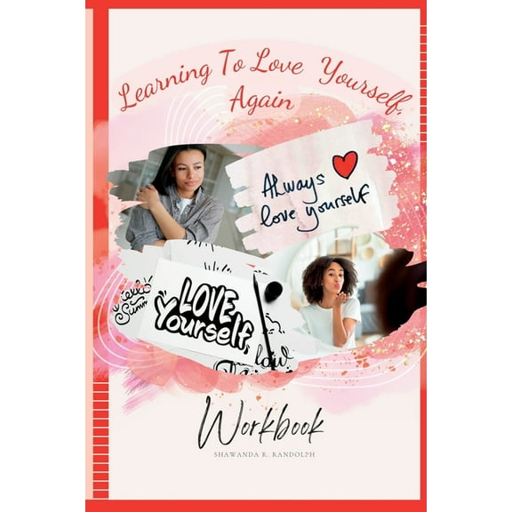 Learning to Love Yourself, Again: Your Journey to Rediscover Self-Love, (Paperback)