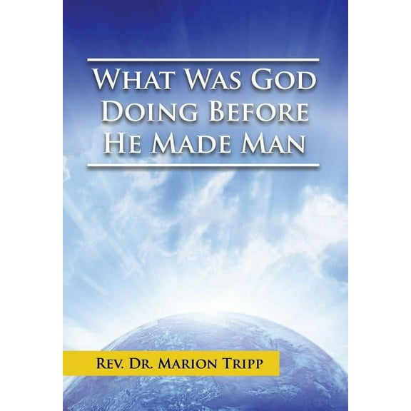 What Was God Doing Before He Made Man (Hardcover)