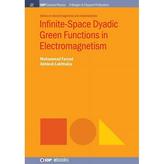 Iop Concise Physics: Infinite-Space Dyadic Green Functions in Electromagnetism (Paperback)