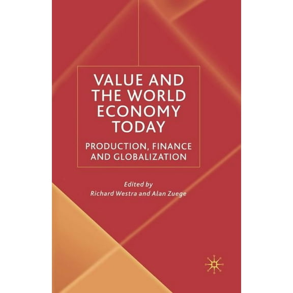 Value and the World Economy Today: Production, Finance and Globalization, (Paperback)
