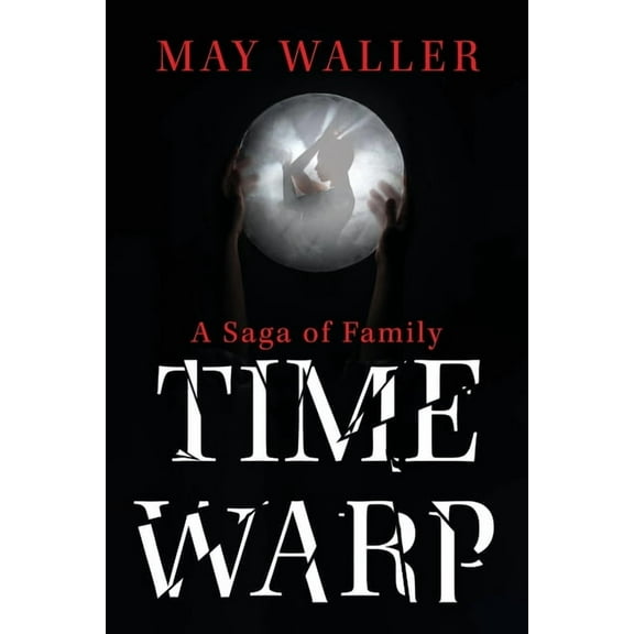 Time Warp: A Saga of Family (Paperback)