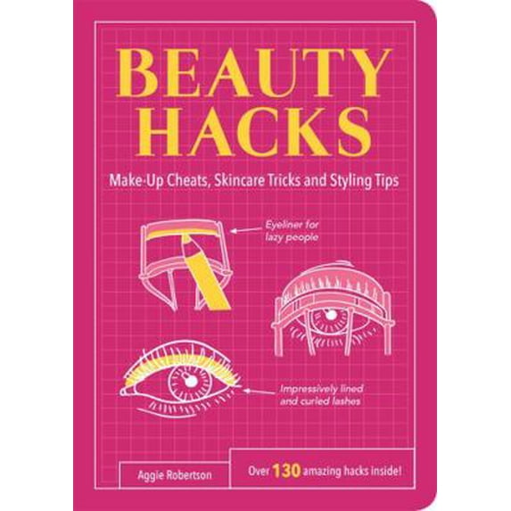 Pre-Owned Beauty Hacks: Make-Up Cheats, Skincare Tricks and Styling Tips (Paperback) 1849535744 9781849535748