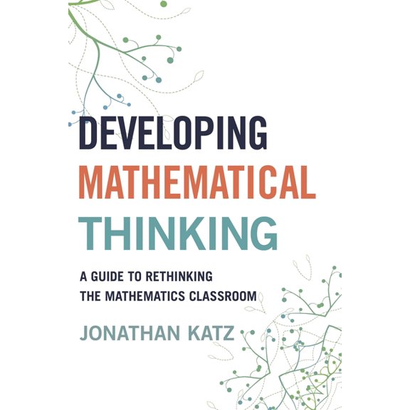 Developing Mathematical Thinking: A Guide to Rethinking the Mathematics Classroom, (Hardcover)
