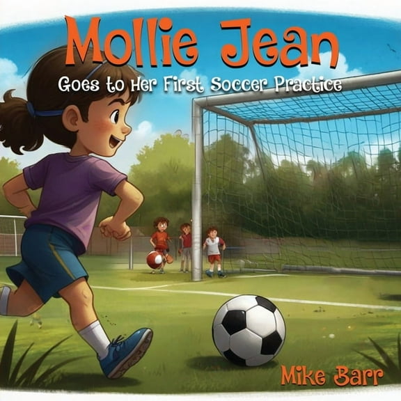 Mollie Jean Goes To Her First Soccer Practice, (Paperback)
