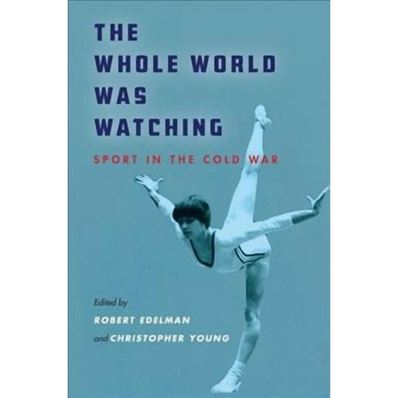 Cold War International History Project: The Whole World Was Watching (Hardcover)