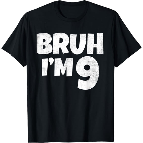 t-shirt Bruh I'm 9 Year Old Gifts 9th Birthday Boy Nine Funny T-Shirt.