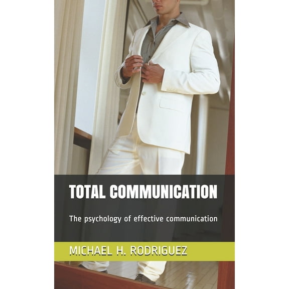 Total Communication: The psychology of effective communication (Paperback)