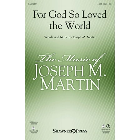 Press Base - Shawnee Press For God So Loved the World (Based on John 3:16) SAB composed by Joseph M. Martin