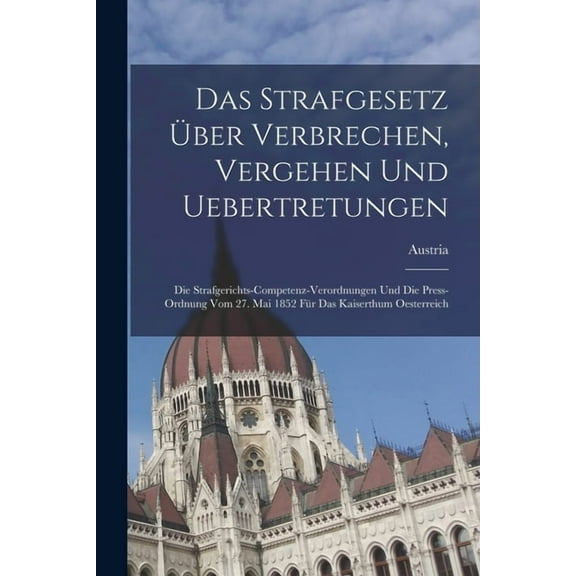 Das Strafgesetz Über Verbrechen, Vergehen Und Uebertretungen (Paperback)