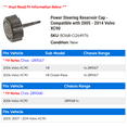 thumbnail image 2 of Power Steering Reservoir Cap - Compatible with 2005 - 2014 Volvo XC90 2006 2007 2008 2009 2010 2011 2012 2013, 2 of 2