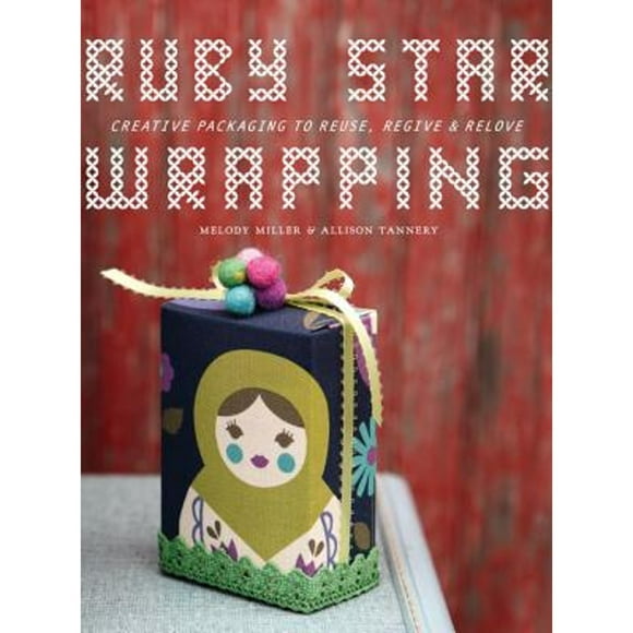 Pre-Owned Ruby Star Wrapping: Creating Packaging to Reuse, Regive, and Relove (Paperback 9781590309995) by Melody Miller, Kristin Link, Allison Tannery