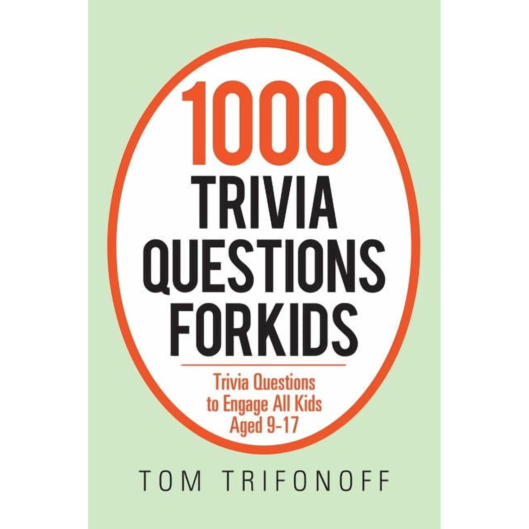 1000 Trivia Questions for Kids: Trivia Questions to Engage All Kids Aged 9-17, (Paperback)