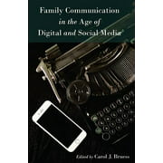 Family Communication in the Age of Digital and Social Media (Lifespan Communication)