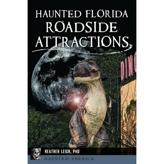 Haunted America Haunted Florida Roadside Attractions, (Paperback)