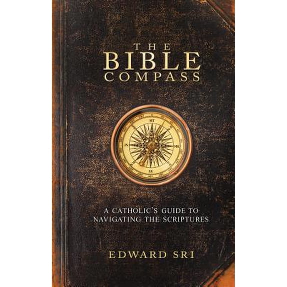 Pre-Owned The Bible Compass: A Catholic's Guide to Navigating the Scriptures (Paperback) 1934217786 9781934217788